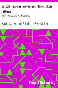 Siirtolaisen elämän vaiheet; Haaksirikon jälkeen, Karl Listner, Friedrich Gerstäcker, A R-st