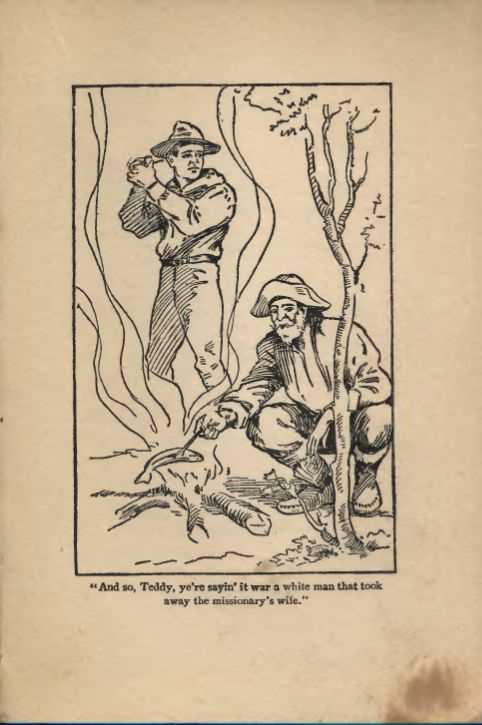 "And so, Teddy, ye're sayin' it war a white man that took away the missionary's wife."