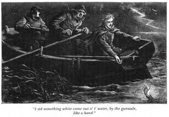 "I sid something white come out o' t' water, by the gunwale, like a hand."