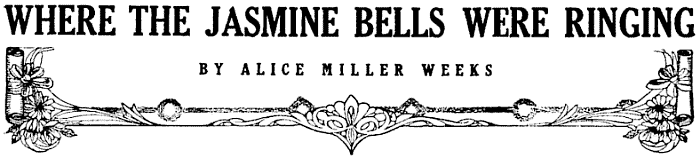 WHERE THE JASMINE BELLS WERE RINGING BY ALICE MILLER WEEKS