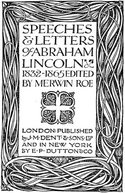 The Speeches and Letters of Abraham Lincoln, 1832-1865. Edited by Merwin Roe.