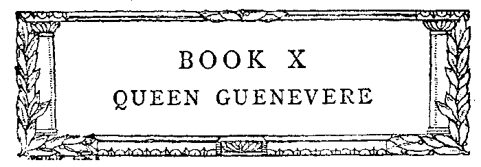 BOOK X - QUEEN GUENEVERE