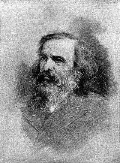 DMITRI IVANOVITCH MENDELÉEFF (Russian) (1834-1907)  Author of the periodic law; made many investigations on the physical constants of elements and compounds; wrote an important book entitled "Principles of Chemistry"; university professor and government official