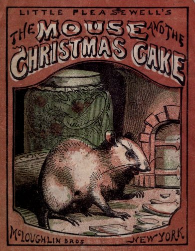 LITTLE PLEASEWELL'S / The MOUSE and the CHRISTMAS CAKE / McLoughlin Bros : NEW YORK