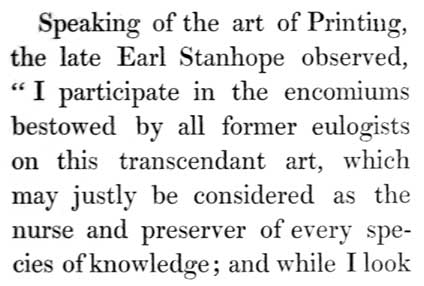 Text reads: Speaking of the art of Printing, the late Earl Stanhope observed, “I participate in the encomiums bestowed by all former eulogists on this transcendant art, which may justly be considered as the nurse and preserver of every species of knowledge; and while I look