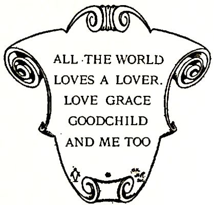 ALL THE WORLD LOVES A LOVER. LOVE GRACE GOODCHILD AND ME TOO