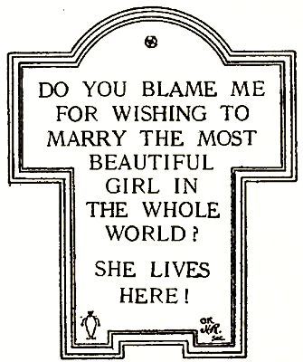 DO YOU BLAME ME FOR WISHING TO MARRY THE MOST BEAUTIFUL GIRL IN THE WHOLE WORLD? SHE LIVES HERE!