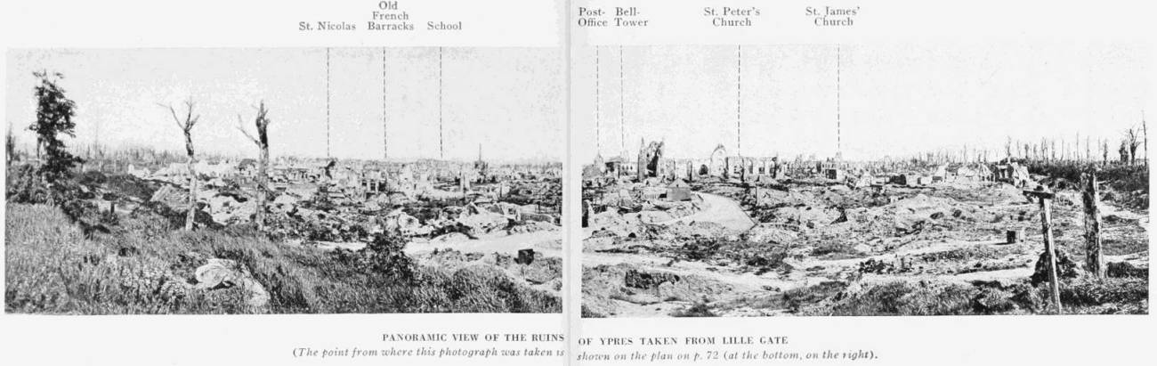 PANORAMIC VIEW OF THE RUIN OF YPRES TAKEN FROM THE LILLE GATE (The point from where this photograph was taken is shown on the plan on p. 72 (at the bottom, on the right).) St. Nicolas   Old French Barracks   School Belltower   St. Peters Church   St. James' Church