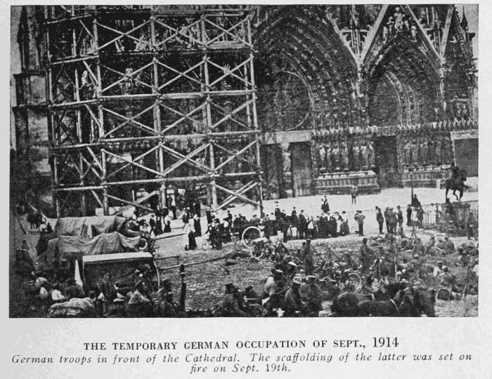 THE TEMPORARY GERMAN OCCUPATION OF SEPT. 1914 German troops in front of the Cathedral. The scaffolding of the latter was set on fire on Sept. 19.