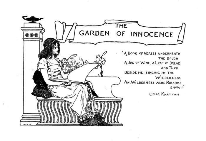 THE GARDEN OF INNOCENCE. No star is ever lost we once have seen We always may be what we might have been. Adelaide Procter