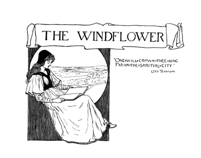 THE WINDFLOWER. One·will·crown·thee·king Far·in·the·spiritual·city Lord Tennyson