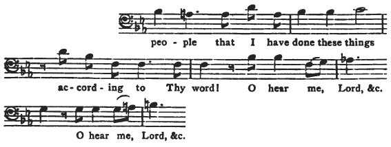 people that I have done these things according to Thy word! O hear me, Lord, &c. O hear me Lord, &c.