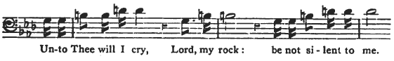 Unto Thee will I cry, Lord, my rock: be not silent to me.