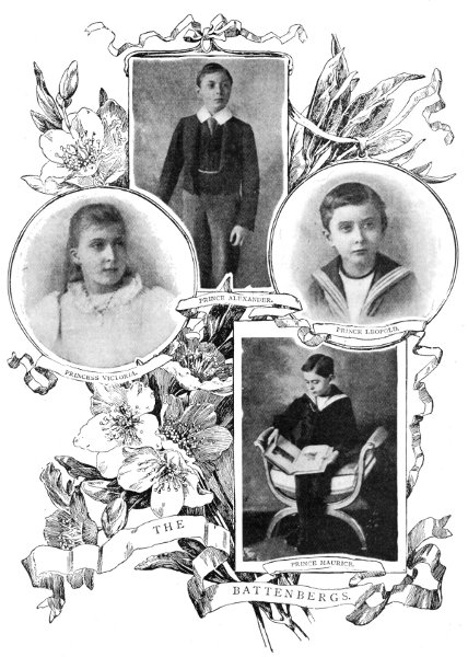 THE BATTENBERGS. PRINCESS VICTORIA. PRINCE ALEXANDER. PRINCE LEOPOLD. PRINCE MAURICE.