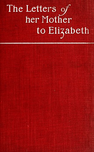 The Letters of her Mother to Elizabeth