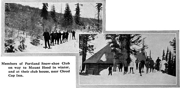 Members of Portland Snow-shoe Club  on way to Mount Hood in winter,  and at their club house, near Cloud  Cap Inn.