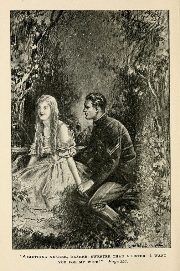 "SOMETHING NEARER, DEARER, SWEETER THAN A SISTER—I WANT YOU FOR MY WIFE!"—*Page* 356.