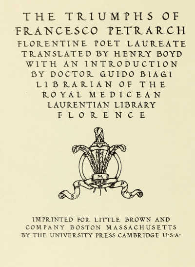 TITLE-PAGE FROM “THE TRIUMPHS OF FRANCESCO PETRARCH” (LITTLE, BROWN AND CO. AND JOHN MURRAY) PRINTED IN THE “HUMANISTIC” TYPE DESIGNED BY WILLIAM DANA ORCUTT