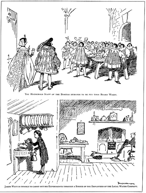 Top picture: The Household Staff of the Borgias demands to be put upon Board Wages. Bottom picture James Watt is unable to carry out his Experiments through a Strike of the Employees of the Local Water Company.