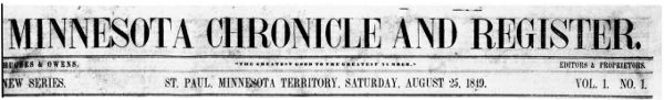 Minnesota Chronicle and Register St. Paul, Minnesota Territory, Saturday, August 25, 1819. Vol. 1 No. 1