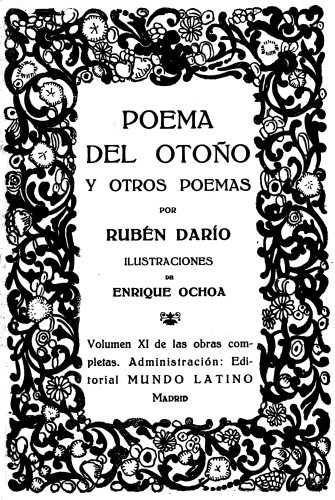 POEMA  DEL OTOÑO  Y OTROS POEMAS  POR  RUBÉN DARÍO  ILUSTRACIONES  DE  ENRIQUE OCHOA  Volumen XI de las obras completas. Administración: Editorial MUNDO LATINO  Madrid