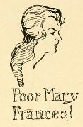 Poor Mary Frances!