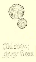 Old rose; gray floss