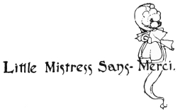 Image unavailable: Little Mistress Sans-Merci.