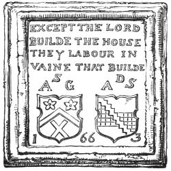 Plaque: EXCEPT THE LORD BUILDE THE HOUSE THEY LABOUR IN VAINE THAT BUILDE ASG ADS 1663