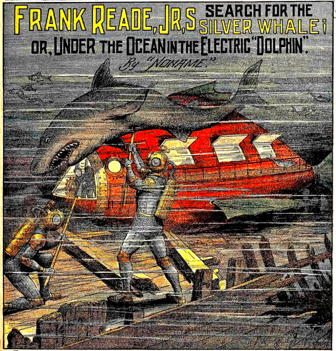 Frank Reade, Jr’s SEARCH FOR THE SILVER WHALE¡ or, Under the Ocean in the Electric “Dolphin.” By “NONAME.”