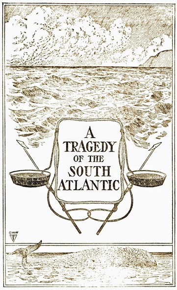 A TRAGEDY OF THE SOUTH ATLANTIC