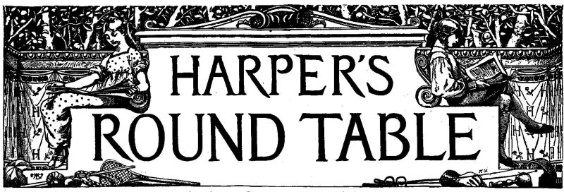 HARPER'S ROUND TABLE