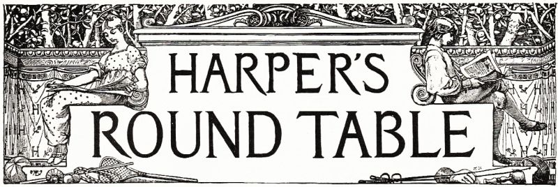 HARPER'S ROUND TABLE