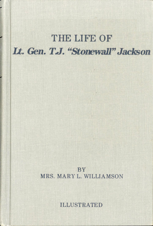 The Life of Gen. Thos. J. Jackson “Stonewall”
