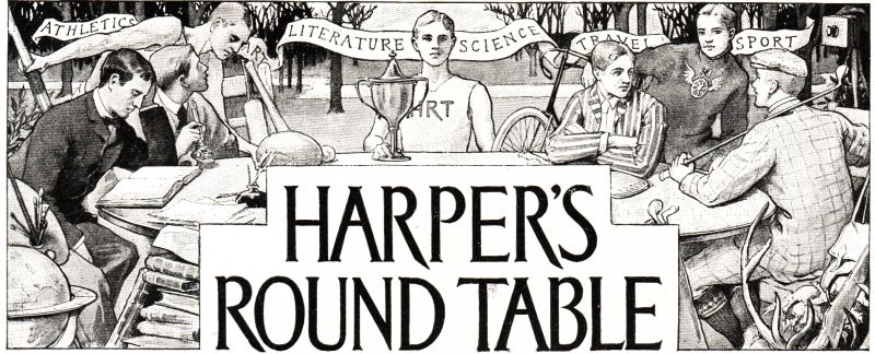 HARPER'S ROUND TABLE