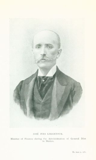 JOSÉ IVES LIMANTOUR. Minister of Finance during the Administration of General Diaz in Mexico.