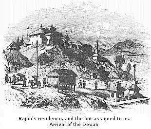 Rajah’s residence, and the hut assigned to us. Arrival of the Dewan.