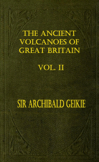 The Ancient Volcanoes of Great Britain (Vol 2), by Sir Archibald Geikie