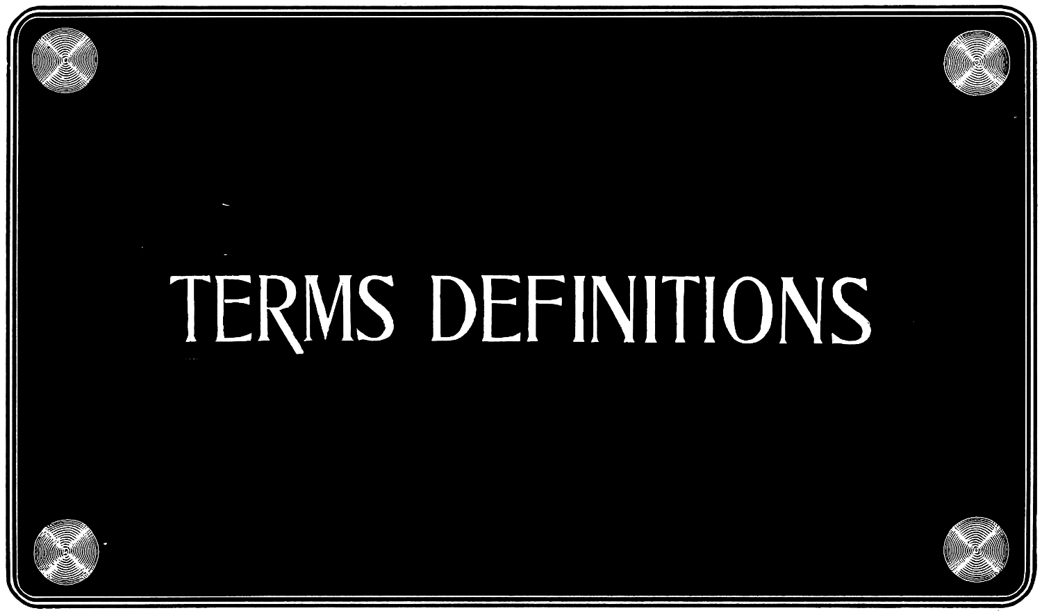 TERMS DEFINITIONS