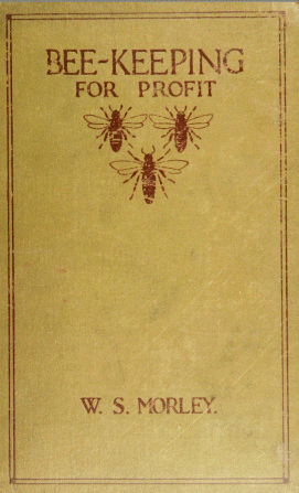 Bee-keeping For Profit, by W. S. Morley