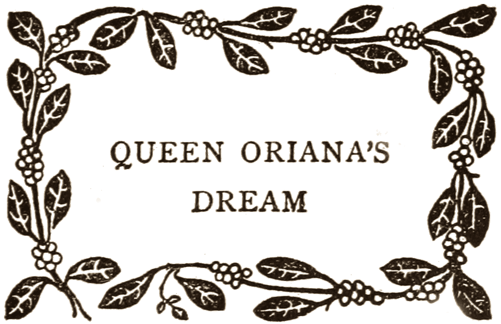 QUEEN ORIANA’S DREAM