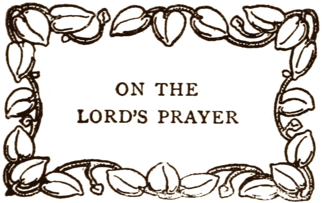 ON THE LORD’S PRAYER