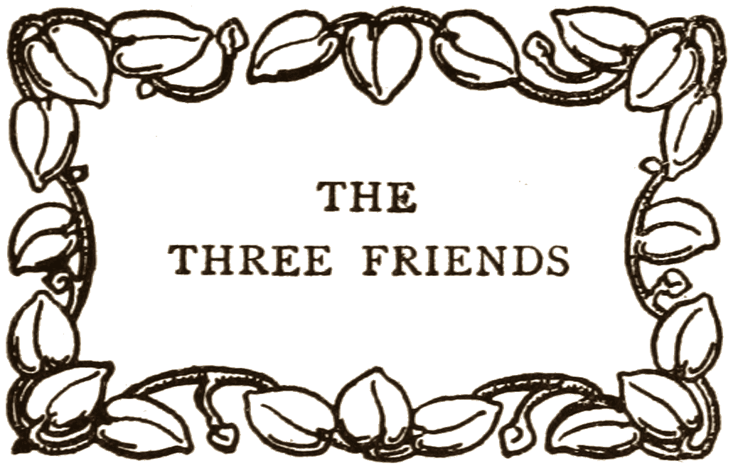 THE THREE FRIENDS
