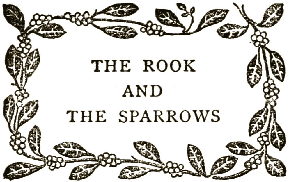 THE ROOK AND THE SPARROWS