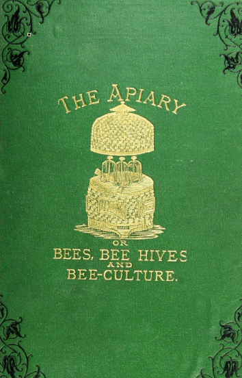 The Apiary; Or, Bees, Beehives. and Bee Culture, by Alfred Neighbour