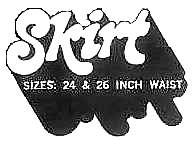Skirt SIZES: 24 & 26 INCH WAIST
