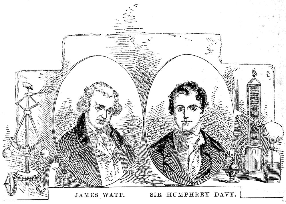 James Watt. Sir Humphrey Davy.