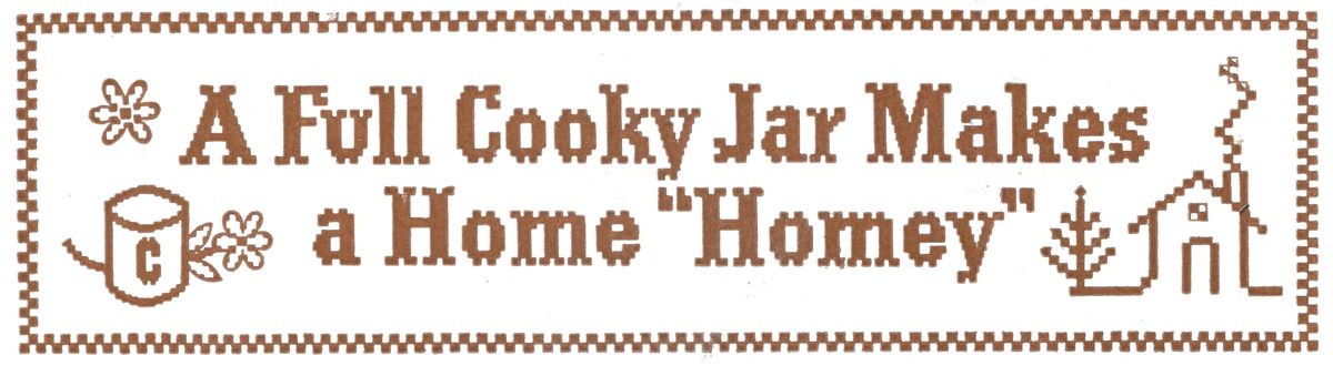 A Full Cooky Jar Makes                                 a Home “Homey”
