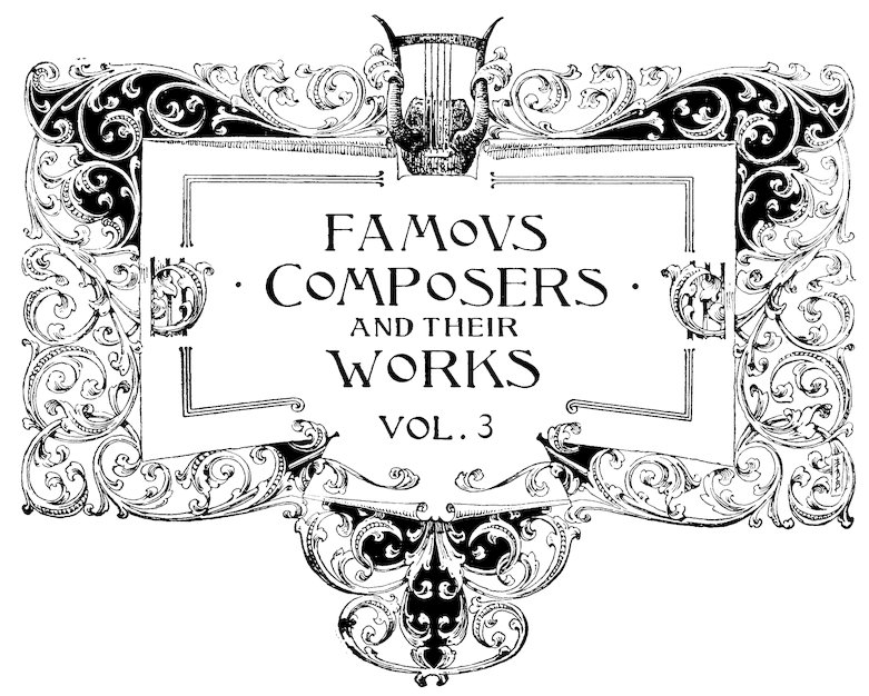 FAMOVS COMPOSERS AND THEIR WORKS VOL. 3