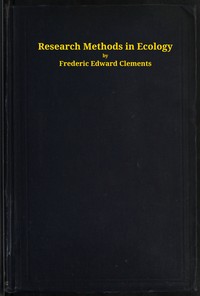 Research methods in ecology, Frederic E. Clements